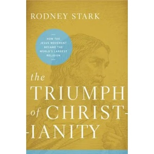 Triumph of Christianity | Rodney Stark (ISBN: 9780062007698)