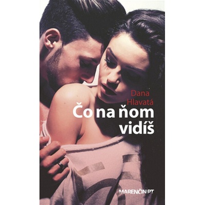 Čo na ňom vidíš - brož. - Dana Hlavatá