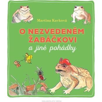 O nezvedeném žabáčkovi a jiné pohádky - Martina Kavková