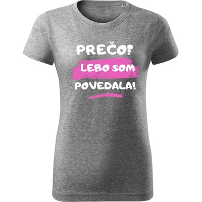Stymio Dámske tričko Prečo? Lebo som povedala! Svetlosivý melír