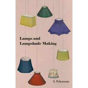 Lamps and Lampshade Making (ISBN: 9781446523247)