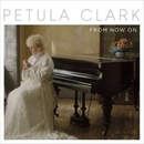 CLARK PETULA: FROM NOW ON CD