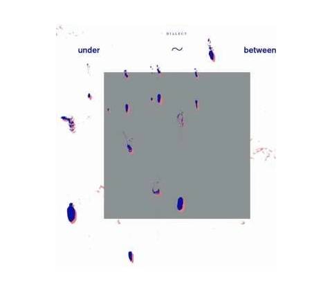 Dialect - Under~between LP