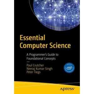 Essential Computer Science | Peter Tiegs, Neeraj Kumar Singh (ISBN: 9781484271063)