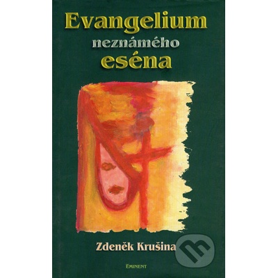 Evangelium neznámého eséna - Zdeněk Krušina, Marie Blabolová