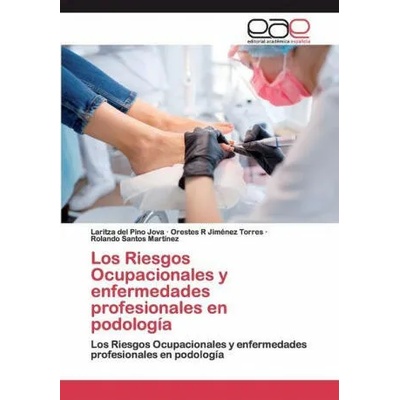 Riesgos Ocupacionales y enfermedades profesionales en podologia | Orestes R Jiménez Torres, Rolando Santos Martínez