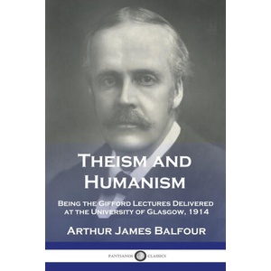 Theism and Humanism | Arthur James Balfour (ISBN: 9781789875287)