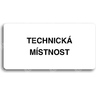 ACCEPT Piktogram TECHNICKÁ MÍSTNOST - bílá tabulka - černý tisk bez rámečku