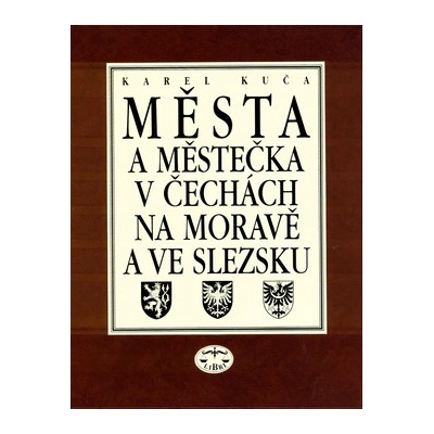 Města a městečka v Čechách, na Moravě a ve Slezsku - Karel Kuča
