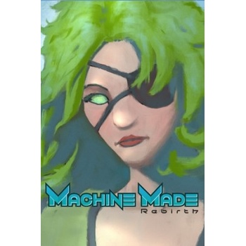 Machine Made: Rebirth