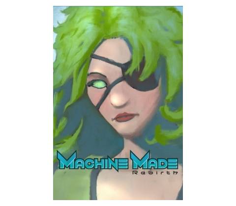 Machine Made: Rebirth