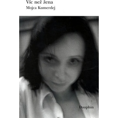 Víc než žena - Mojce Kumerdej