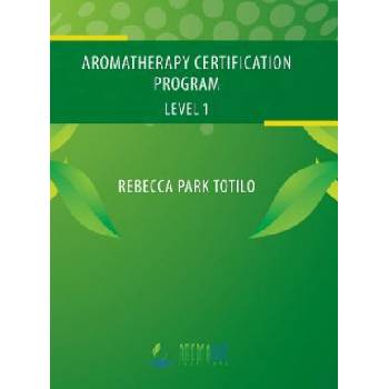 Aromatherapy Certification Program Level 1 | Rebecca Park Totilo
