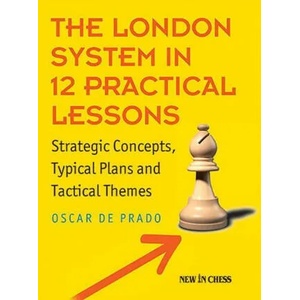 London System in 12 Practical Lessons | Oscar De Prado (ISBN: 9789056919658)