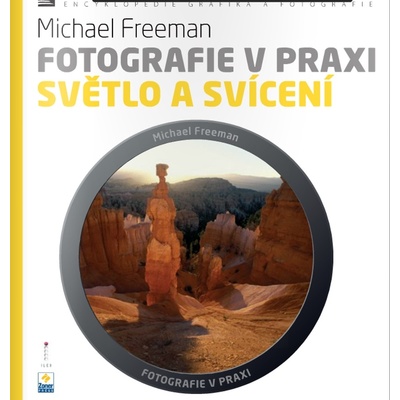 Fotografie v praxi: Světlo a svícení - Michael Freeman