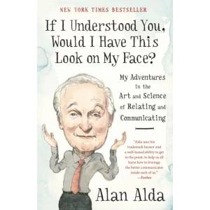 If I Understood You, Would I Have This Look on My Face? | Alan Alda (ISBN: 9780812989151)