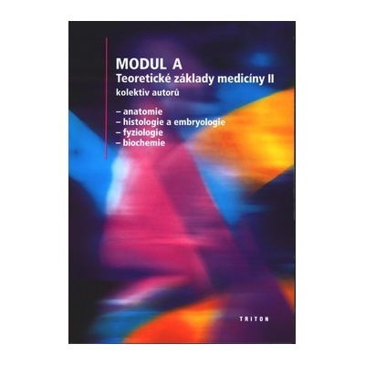 Modul A - Teoretické základy medicíny II - Anatomie - Histologie a embryologie - Fyziologie - Biochemie - , kolektiv