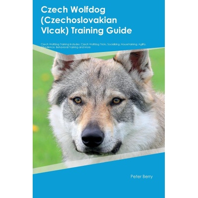 Czech Wolfdog Czechoslovakian Vlcak Training Guide Czech Wolfdog Training Includes