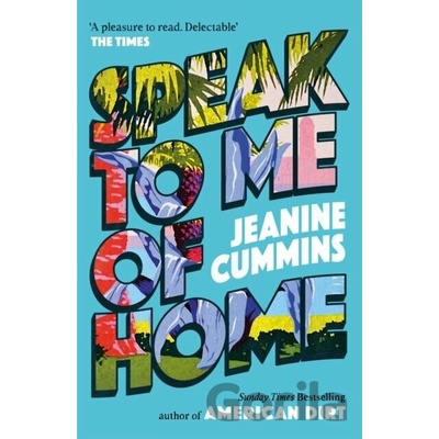 Speak to Me of Home - Jeanine Cummins