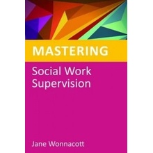 Mastering Social Work Supervision - J. Wonnacott