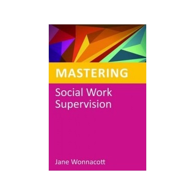 Mastering Social Work Supervision - J. Wonnacott