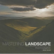 Mastering Landscape Photography - Taylor David