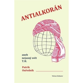 Antialkorán aneb nejasný svět T. H. - Patrik Ouředník