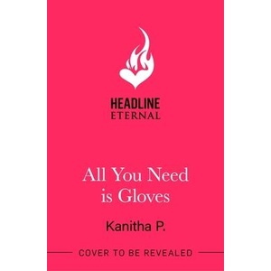 All You Need Is Gloves | Kanitha P (ISBN: 9781035433117)