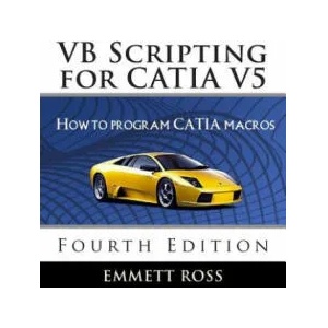 VB Scripting for CATIA V5: How to Program CATIA Macros | Emmett Ross (ISBN: 9781506169514)