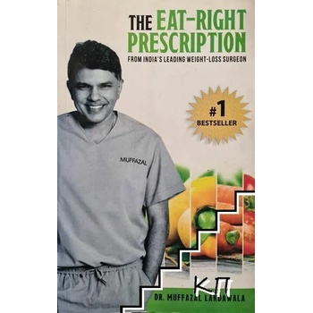 The Eat Right Prescription: From India'S Leading Weight-Loss Surgeon