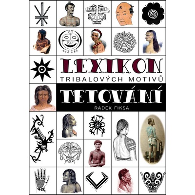 Lexikon tribalových motivů tetování - Radek Fiksa