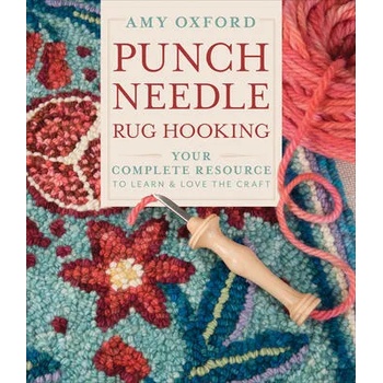 Punch Needle Rug Hooking: Your Complete Resource to Learn and Love the Craft