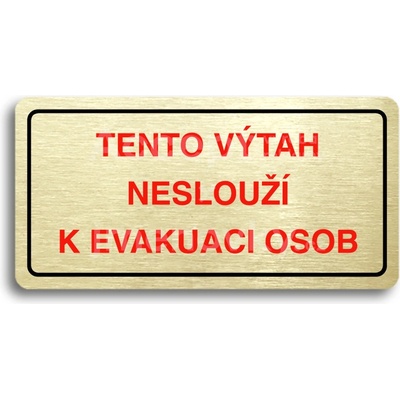 ACCEPT Piktogram TENTO VÝTAH NESLOUŽÍ K EVAKUACI OSOB - zlatá tabulka - barevný tisk