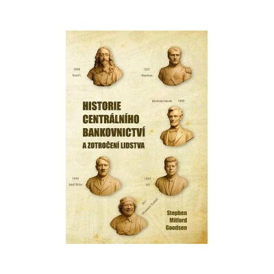 Historie centrálního bankovnictví a zotročení lidstva Stephen Mitford Goodson
