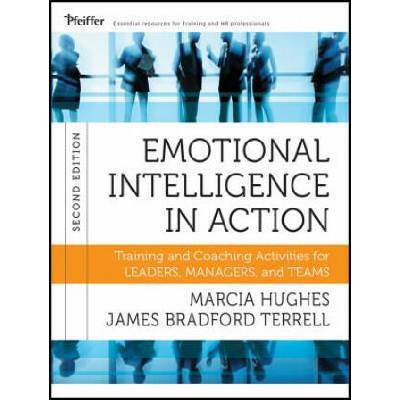 Emotional Intelligence in Action - Training and Coaching Activities for Leaders, Managers, and Teams 2e | Marcia Hughes