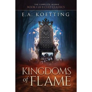 Kingdoms of Flame: A Grimoire of Evocation & Sorcery | Timothy Donaghue, Hampton Lamoureux, E A Koetting (2018)