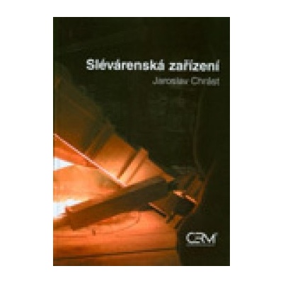 Slévárenská zařízení -viaz. - Jaroslav Chrást