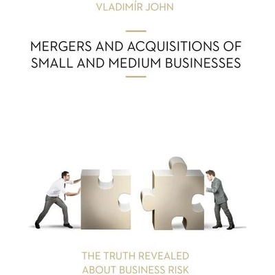 MERGERS AND ACQUSITIONS OF SMALL AND MEDIUM BUSINESSES - John Vladimir