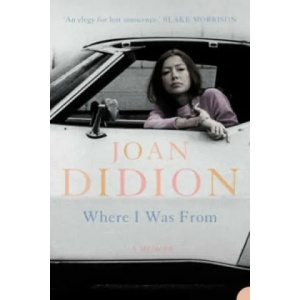 Where I Was From | Joan Didion (2004)