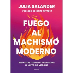 Fuego Al Machismo Moderno / Combating Modern-Day Machismo | SALANDER, JÚLIA (ISBN: 9788410298736)