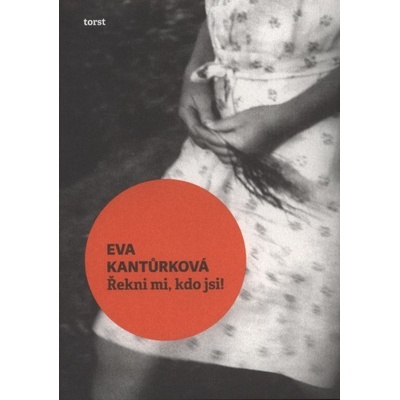 Řekni mi, kdo jsi! - Eva Kantůrková