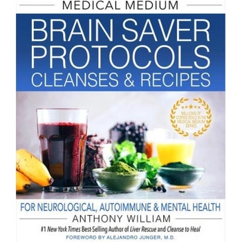 Medical Medium Brain Saver Protocols, Cleanses & Recipes - Anthony William