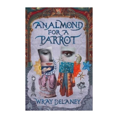An Almond for a Parrot Wray Delaney Hardcover