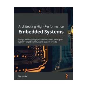 Architecting High-Performance Embedded Systems | Jim Ledin (ISBN: 9781789955965)