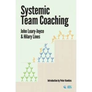 Systemic Team Coaching | JOHN LEARY-JOYCE (ISBN: 9780993077227)