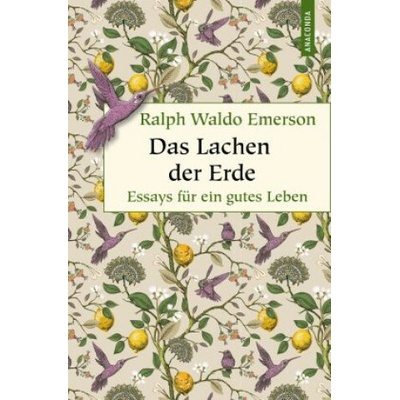 Das Lachen der Erde. Essays für ein gutes Leben