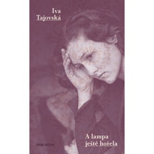 A lampa ještě hořela - Tajovská Iva