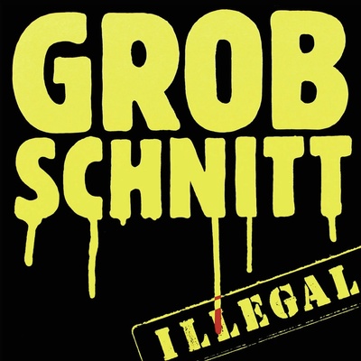 GROBSCHNITT: ILLEGAL CD