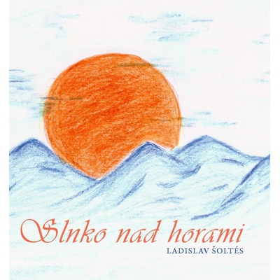 Slnko nad horami - Ladislav Šoltés