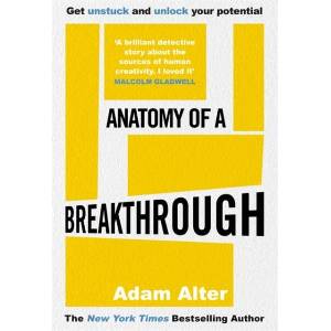 Anatomy of a Breakthrough | Adam Alter (ISBN: 9781785120022)
